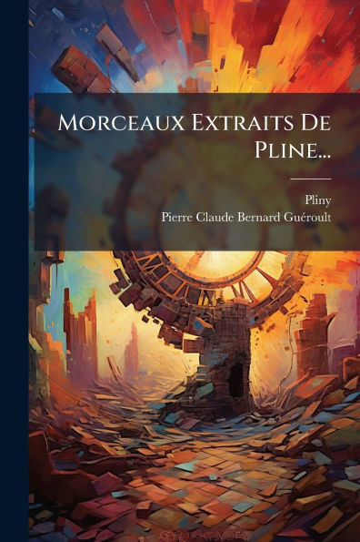 Morceaux Extraits De Pline...