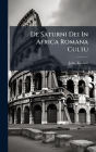 De Saturni Dei In Africa Romana Cultu