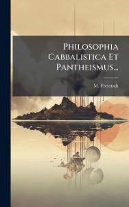 Title: Philosophia Cabbalistica Et Pantheismus..., Author: M Freystadt