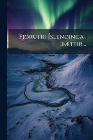 Title: FjÃ¯Â¿Â½rutÃ¯Â¿Â½-u Ã¯Â¿Â½slendinga-Ã¯Â¿Â½3/4Ã¯Â¿Â½]ttir..., Author: Anonymous