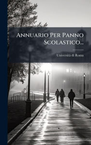 Title: Annuario Per Panno Scolastico..., Author: Universitï Di Roma