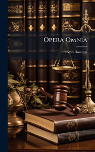 Title: Opera Omnia, Author: Franïois Douaren