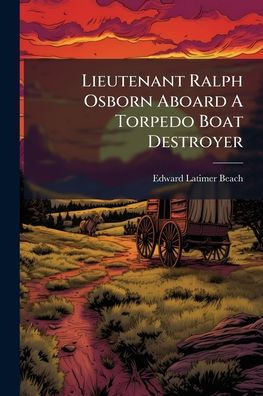 Lieutenant Ralph Osborn Aboard A Torpedo Boat Destroyer