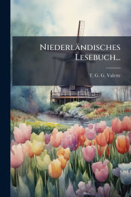 Title: Niederlï¿½ndisches Lesebuch..., Author: T G G Valette