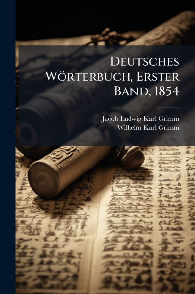Deutsches W�rterbuch, Erster Band, 1854