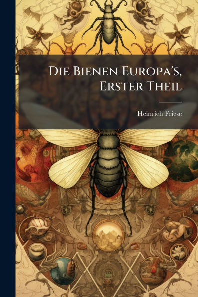 Die Bienen Europa's, Erster Theil