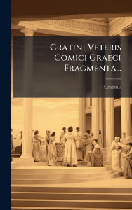 Title: Cratini Veteris Comici Graeci Fragmenta..., Author: Cratinus (Comicus)