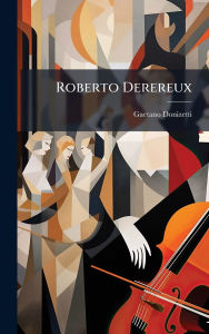 Title: Roberto Derereux, Author: Gaetano Donizetti
