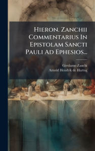 Title: Hieron. Zanchii Commentarius In Epistolam Sancti Pauli Ad Ephesios..., Author: Girolamo Zanchi
