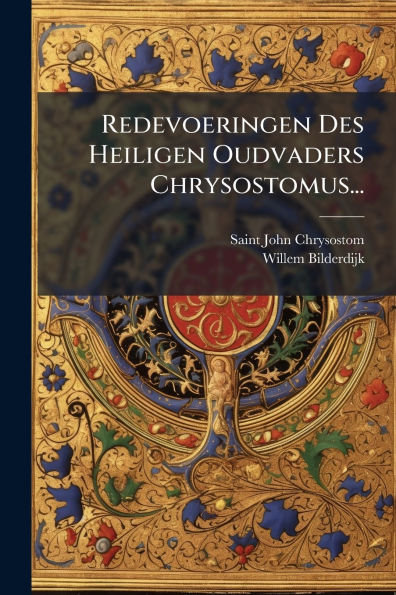 Redevoeringen Des Heiligen Oudvaders Chrysostomus...