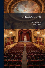 Title: ... Rodogune, Author: Pierre Corneille