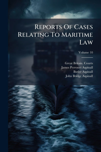 Reports Of Cases Relating To Maritime Law