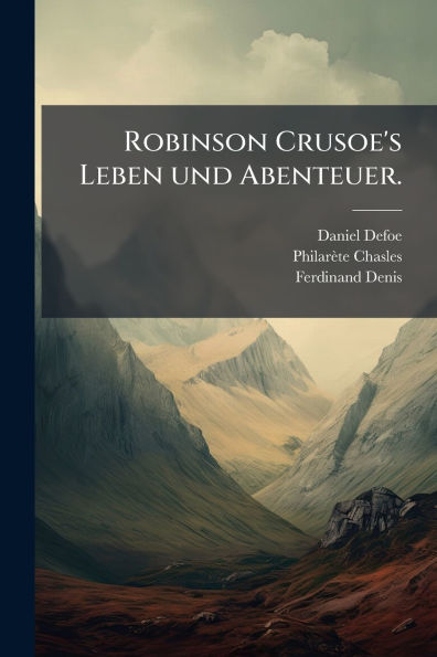 Robinson Crusoe's Leben und Abenteuer.