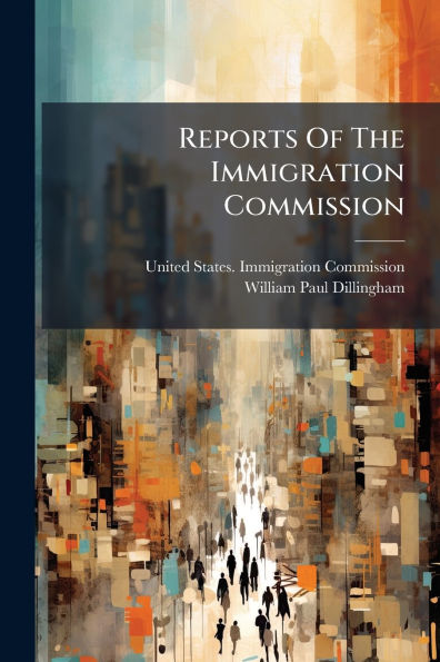Reports Of The Immigration Commission