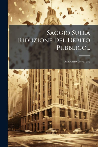 Saggio Sulla Riduzione Del Debito Pubblico...