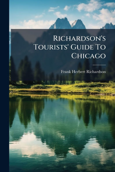 Richardson's Tourists' Guide To Chicago