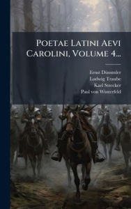 Title: Poetae Latini Aevi Carolini, Volume 4..., Author: Ernst Dï1/4mmler