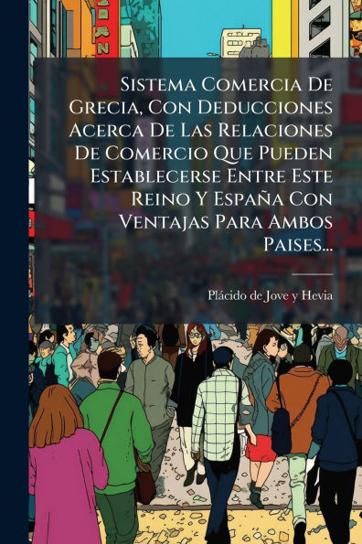 Sistema Comercia De Grecia, Con Deducciones Acerca Las Relaciones Comercio Que Pueden Establecerse Entre Este Reino Y Espaï¿½a Ventajas Para Ambos Paises...