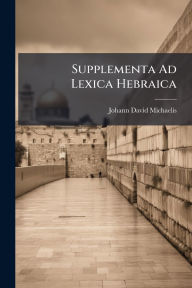 Title: Supplementa Ad Lexica Hebraica, Author: Johann David Michaelis