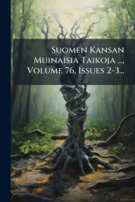 Title: Suomen Kansan Muinaisia Taikoja ..., Volume 76, Issues 2-3..., Author: Anonymous
