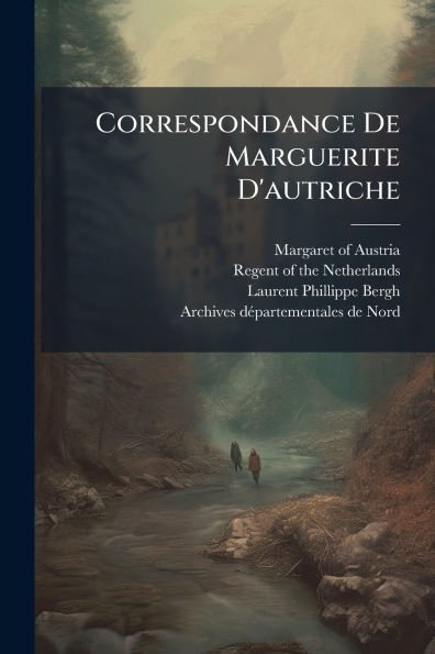Correspondance De Marguerite D'autriche