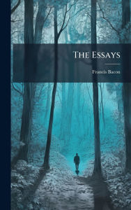 Title: The Essays, Author: Francis Bacon
