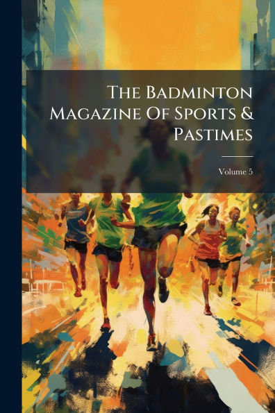 The Badminton Magazine Of Sports & Pastimes