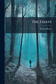 Title: The Essays, Author: Francis Bacon