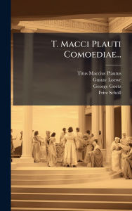 Title: T. Macci Plauti Comoediae..., Author: Titus Maccius Plautus