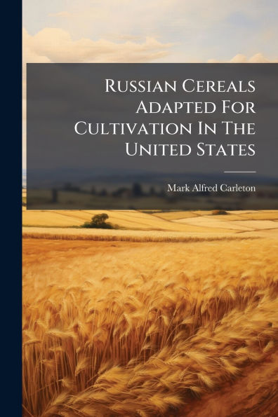 Russian Cereals Adapted For Cultivation The United States
