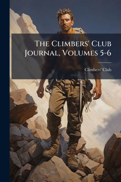 The Climbers' Club Journal, Volumes 5-6