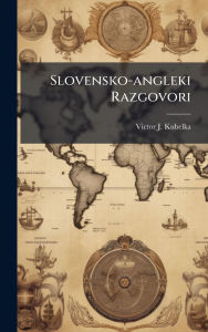 Title: Slovensko-angleï¿½ški Razgovori, Author: Victor J Kubelka