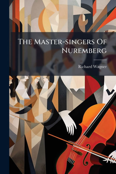 The Master-singers Of Nuremberg