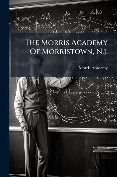 The Morris Academy Of Morristown, N.j.