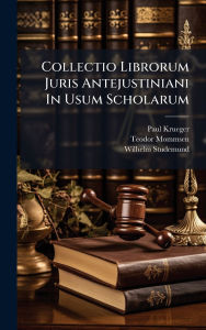 Title: Collectio Librorum Juris Antejustiniani In Usum Scholarum, Author: Paul Krueger