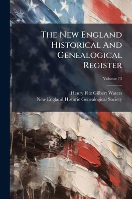 The New England Historical And Genealogical Register