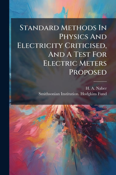 Standard Methods Physics And Electricity Criticised, A Test For Electric Meters Proposed