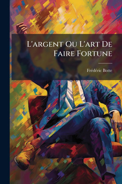 L'argent Ou L'art De Faire Fortune