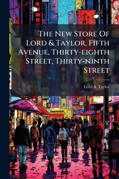 The New Store Of Lord & Taylor, Fifth Avenue, Thirty-eighth Street, Thirty-ninth Street
