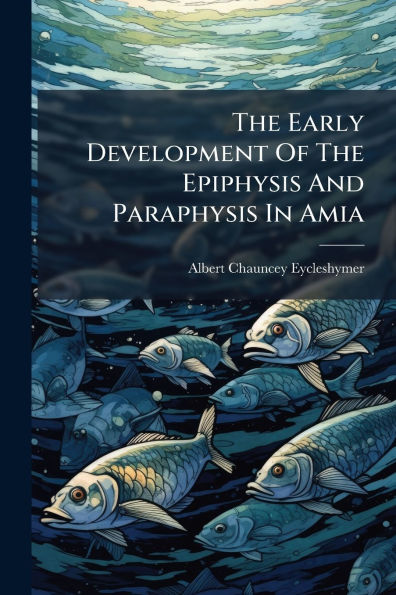 The Early Development Of Epiphysis And Paraphysis Amia