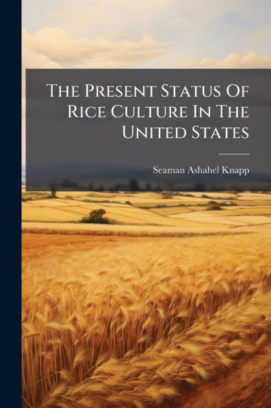 The Present Status Of Rice Culture United States