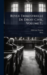 Title: Revue Trimestrielle De Droit Civil, Volume 7..., Author: Adhï(c)Mar Esmein