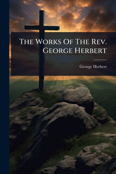 The Works Of Rev. George Herbert