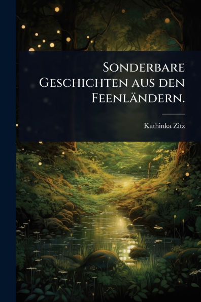 Sonderbare Geschichten aus den Feenlï¿½ndern.