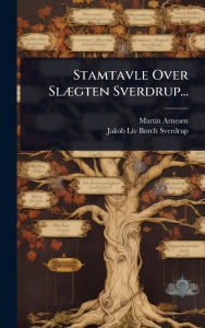 Title: Stamtavle Over Slï¿½]gten Sverdrup..., Author: Martï-N Arnesen