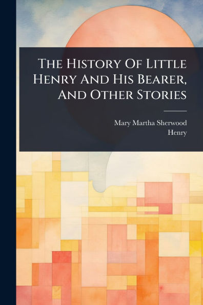The History Of Little Henry And His Bearer, Other Stories