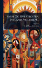 Sagn Og Overtro Fra Jylland, Volume 9...