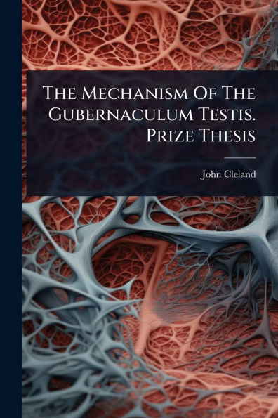 The Mechanism Of Gubernaculum Testis. Prize Thesis
