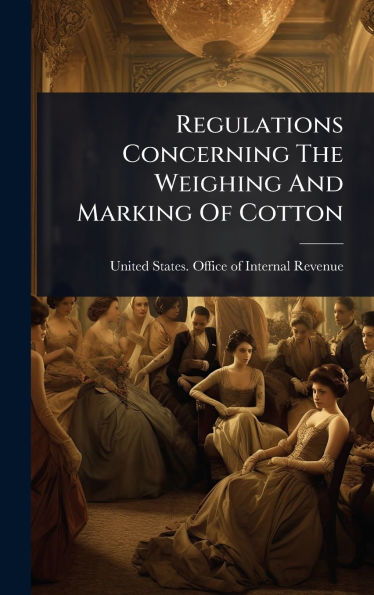 Regulations Concerning The Weighing And Marking Of Cotton