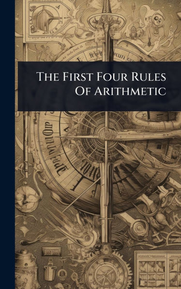 The First Four Rules Of Arithmetic